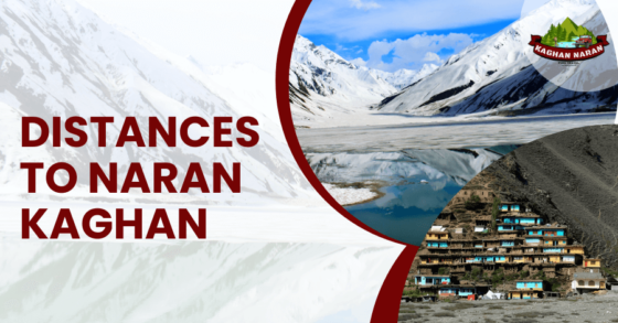 Distances to Naran Kaghan — Your Ultimate Travel Guide